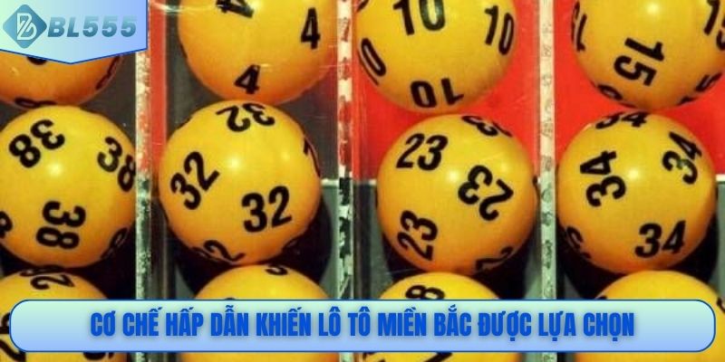 Cơ chế hấp dẫn khiến lô tô Miền Bắc được lựa chọn