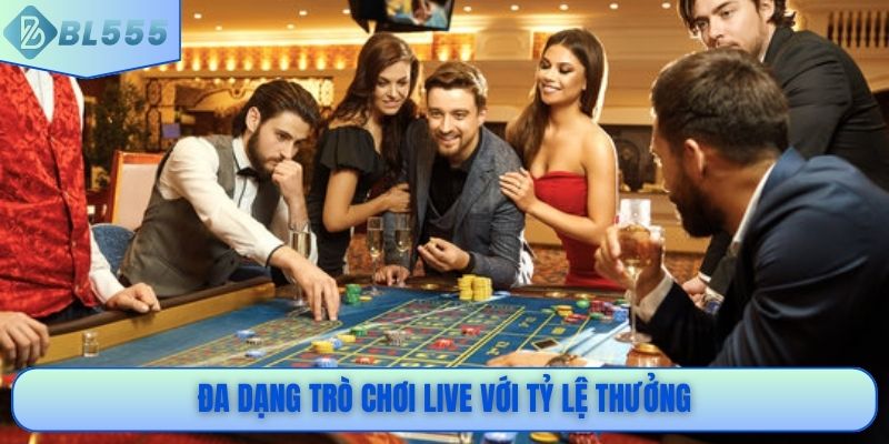 Đa dạng trò chơi live với tỷ lệ thưởng