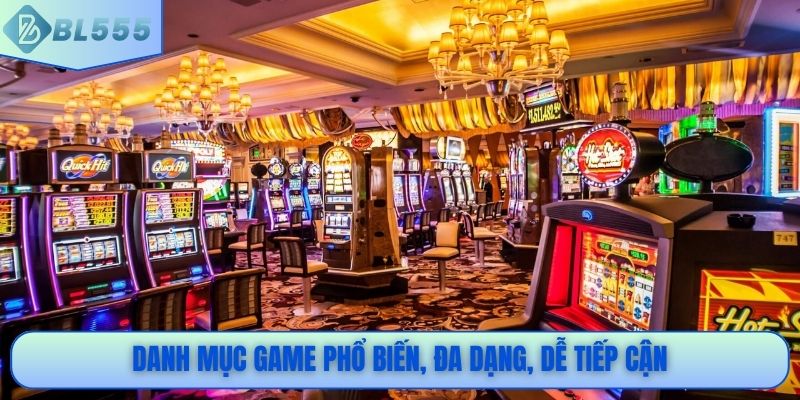 Danh mục game phổ biến, đa dạng, dễ tiếp cận