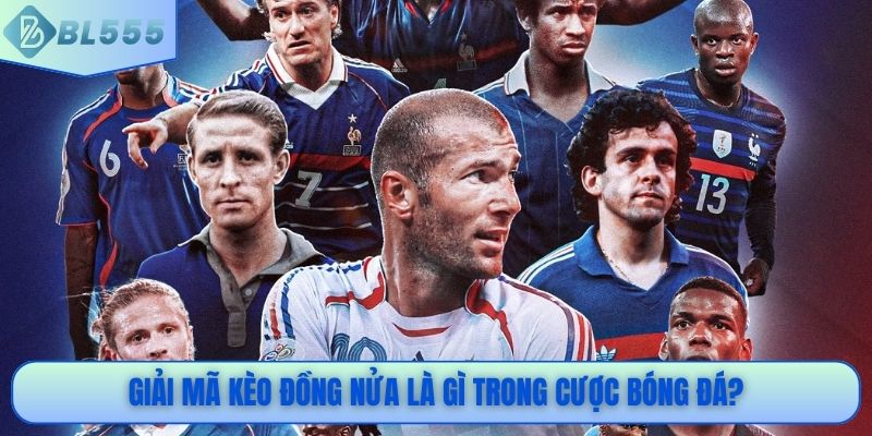 Giải mã kèo đồng nửa là gì trong cược bóng đá?