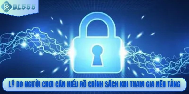 Lý do người chơi cần hiểu rõ chính sách khi tham gia nền tảng