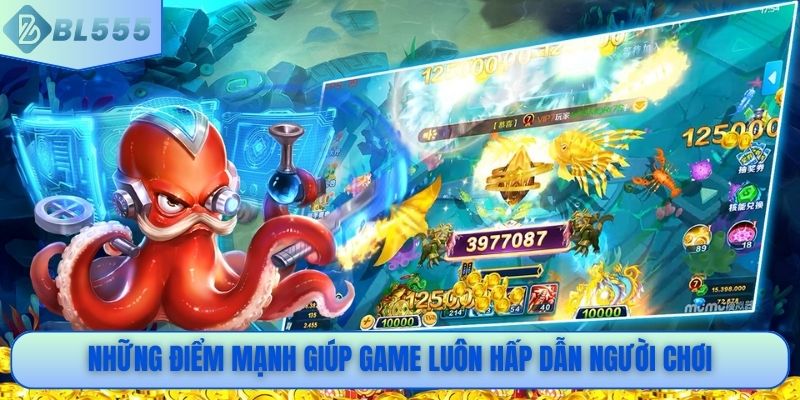 Những điểm mạnh giúp game luôn hấp dẫn người chơi