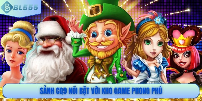 Sảnh CQ9 nổi bật với kho game phong phú