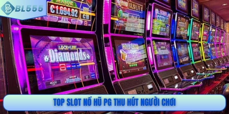 Top slot nổ hũ PG thu hút người chơi
