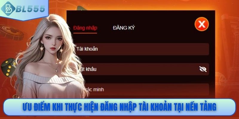 Ưu điểm khi thực hiện đăng nhập tài khoản tại nền tảng